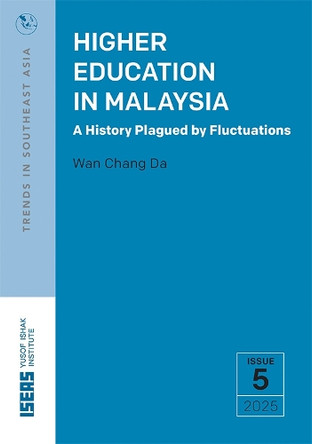 Higher Education in Malaysia: A History Plagued by Fluctuations Wan Chang Da 9789815306460