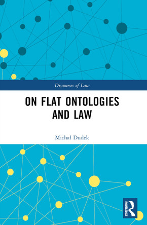 On Flat Ontologies and Law Michał Dudek 9781032577814