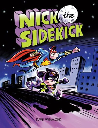 Nick the Sidekick Dave Whamond 9781525314797
