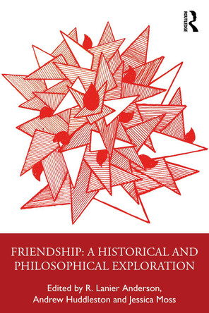 Friendship: Philosophical Explorations R. Lanier Anderson 9781032877976