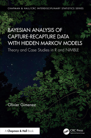 Bayesian Analysis of Capture-Recapture Data with Hidden Markov Models: Theory and Case Studies in R Olivier Gimenez 9781032154237
