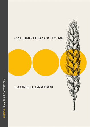 Calling It Back to Me: Poems Laurie D. Graham 9780771023460