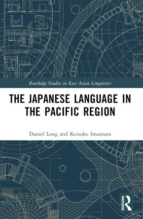 The Japanese Language in the Pacific Region Daniel Long 9781032501451