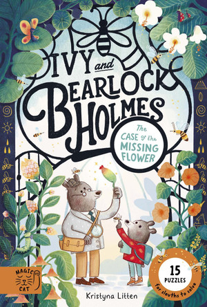 Ivy and Bearlock Holmes: The Case of the Missing Flower: 15 Puzzles for Sleuths to Solve Kristyna Litten 9781917366694