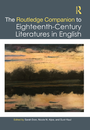 The Routledge Companion to Eighteenth-Century Literatures in English Sarah Eron 9781032221137