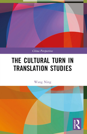 The Cultural Turn in Translation Studies Wang Ning 9781032642932