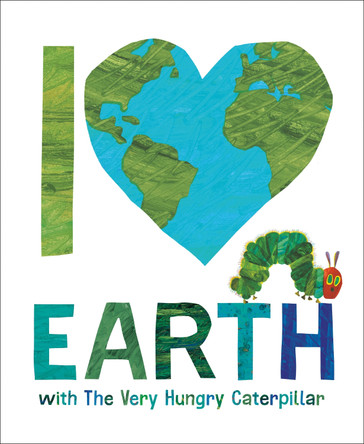 I Love Earth with The Very Hungry Caterpillar Eric Carle 9798217141722