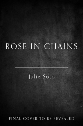 Rose in Chains (The Evermore Trilogy, Book 1) Julie Soto 9780008711719