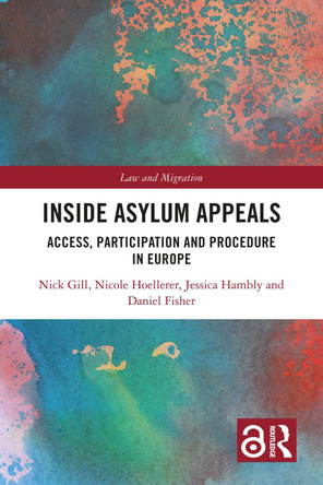 Inside Asylum Appeals: Access, Participation and Procedure in Europe Nick Gill 9781032281162