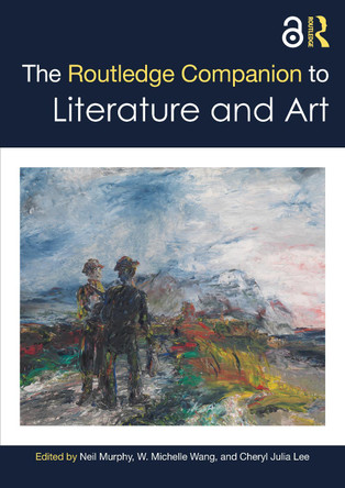 The Routledge Companion to Literature and Art Neil Murphy 9781032226187