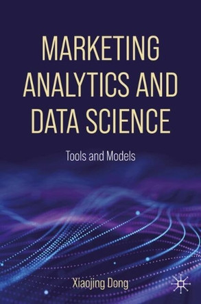 Marketing Analytics and Data Science: Tools and Models Xiaojing Dong 9783032111296