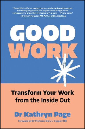 Good Work: Transform your Work from the Inside Out Dr Kathryn Page 9781394396238