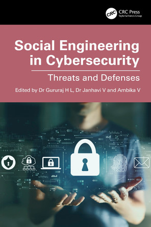 Social Engineering in Cybersecurity: Threats and Defenses Gururaj H L 9781032524429