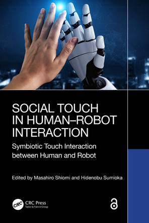 Social Touch in Human–Robot Interaction: Symbiotic touch interaction between human and robot Masahiro Shiomi 9781032470252