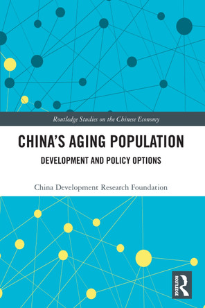 China's Aging Population: Development and Policy Options China Development Research Foundation 9781032768908