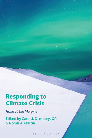 Responding to Climate Crisis: Hope at the Margins Carol J. Dempsey, OP 9781978715578