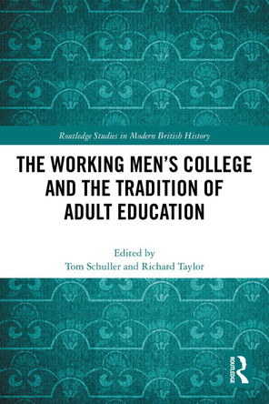 The Working Men's College and the Tradition of Adult Education Tom Schuller 9781032639611