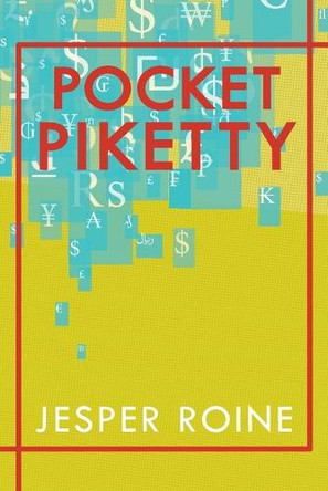 Pocket Piketty: A Handy Guide to Capital in the Twenty-First Century by Jesper Roine 9781944869359