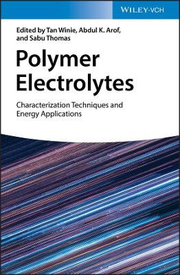 Polymer Electrolytes: Characterization Techniques and Energy Applications by Tan Winie 9783527342006