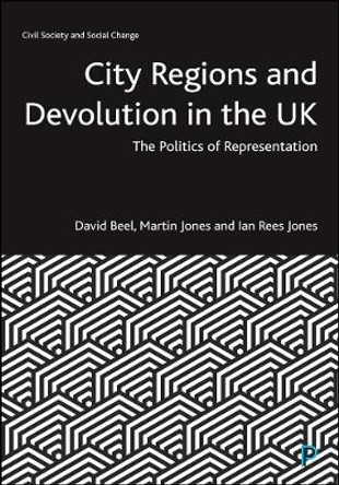 City Regions and Devolution in the UK: The Politics of Representation by David Beel