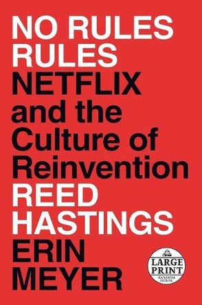 No Rules Rules: Netflix and the Culture of Reinvention by Reed Hastings 9780593152386