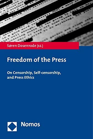 Freedom of the Press: On Censorship, Self-Censorship, and Press Ethics by Soren Dosenrode 9783832951849