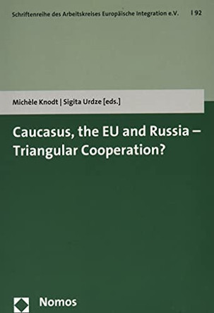 Caucasus, the Eu and Russia - Triangular Cooperation? by Michele Knodt 9783848716869