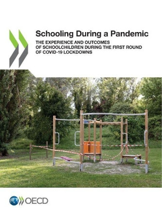Schooling during a pandemic: the experience and outcomes of school children during the first round of COVID-19 lockdowns by William Thorn 9789264504509