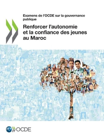 Examens de l'Ocde Sur La Gouvernance Publique Renforcer l'Autonomie Et La Confiance Des Jeunes Au Maroc by Oecd 9789264180505