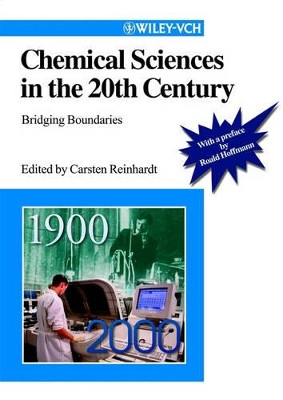 Chemical Sciences in the 20th Century: Bridging Boundaries by Carsten Reinhardt 9783527302710