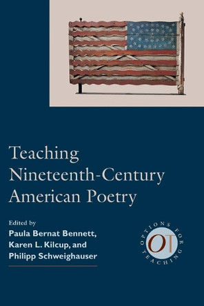 Teaching Nineteenth-Century American Poetry by Paula Bernat Bennett 9780873528214