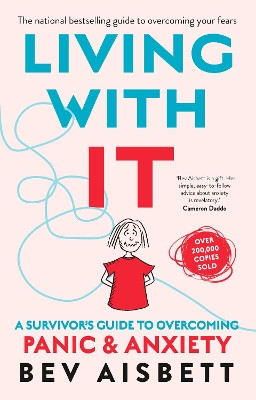 Living With It: A Survivor's Guide to Overcoming Panic and Anxiety by Bev Aisbett 9781460757178