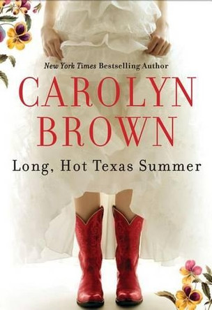 Long, Hot Texas Summer by Carolyn Brown 9781477823897