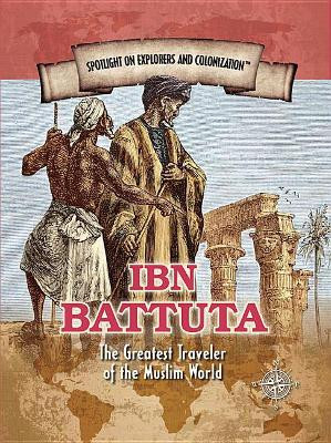 Ibn Battuta: The Greatest Traveler of the Muslim World by Henrietta Toth 9781508174998