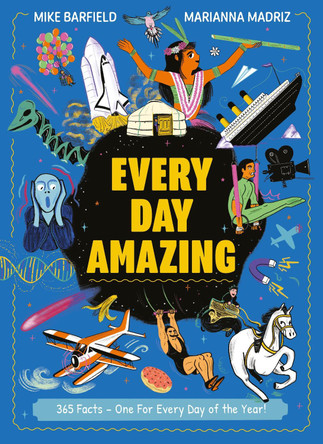 Every Day Amazing: Fun facts for all 365 days of the year! by Mike Barfield 9781510232020