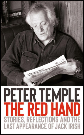 The Red Hand: Stories, reflections and the last appearance of Jack Irish by Peter Temple 9781529406771