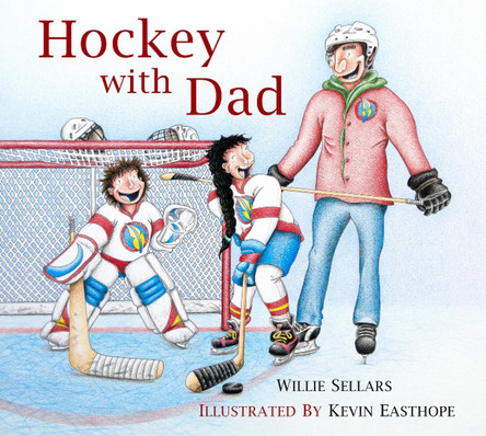 Hockey with Dad by Willie Sellars 9781987915808