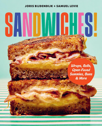 Sandwiches!: Wraps, Rolls, Open-Faced Sammies, Buns & More Joris Bijdendijk 9781577159391