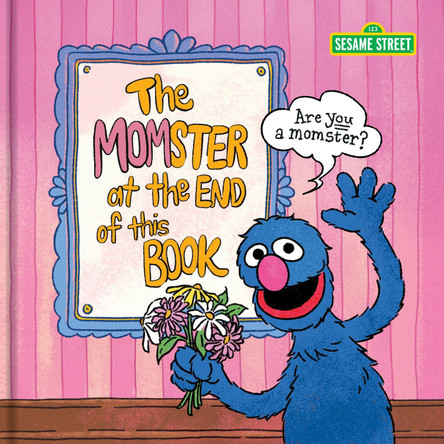 Sesame Street The Momster at the End of This Book Sesame Sesame Street 9781797241913