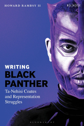 Writing Black Panther: Ta-Nehisi Coates and Representation Struggles Professor Howard Rambsy II 9798765150955