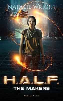 H.A.L.F.: The Makers by Natalie Wright 9780692664346
