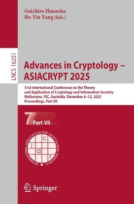 Advances in Cryptology – ASIACRYPT 2025: 31st International Conference on the Theory and Application of Cryptology and Information Security, Melbourne, VIC, Australia, December 8–12, 2025, Proceedings, Part VII Goichiro Hanaoka 9789819551217