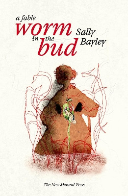 Worm in the bud Sally Bayley 9781068680434