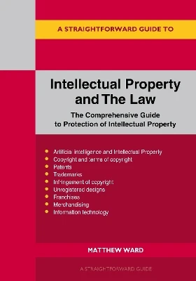 A Straightforward Guide to Intellectual Property and The Law: Revised to 2026 Matthew Ward 9781802364880