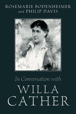 In Conversation with Willa Cather Rosemarie Bodenheimer 9780197807897