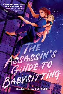 The Assassin's Guide to Babysitting Natalie C. Parker 9781529537321