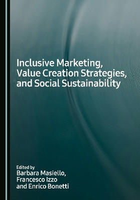 Inclusive Marketing, Value Creation Strategies, and Social Sustainability Barbara Masiello 9781036460938