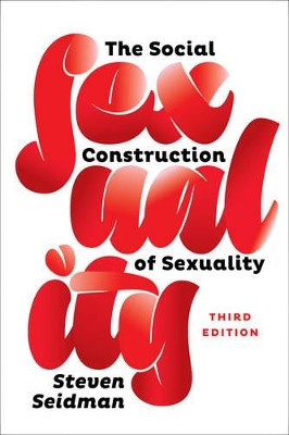 The Social Construction of Sexuality by Steven Seidman 9780393937800