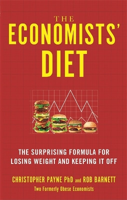 The Economists' Diet: The Surprising Formula for Losing Weight and Keeping It Off by Christopher Payne 9781788170819