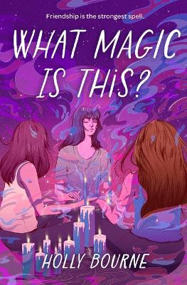 What Magic Is This? by Holly Bourne 9781454954880